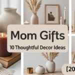 Mom Gifts: 10 Thoughtful Decor Ideas [2026 Guide]