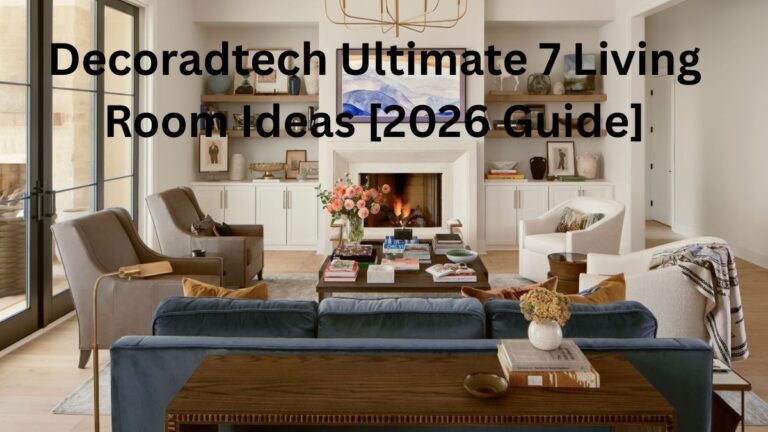 Decoradtech Ultimate 7 Living Room Ideas [2026 Guide]